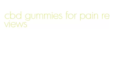 cbd gummies for pain reviews