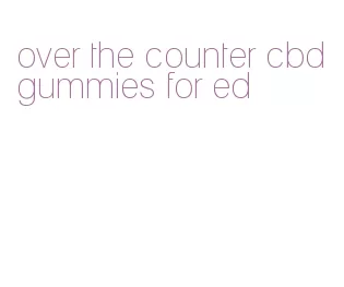 over the counter cbd gummies for ed