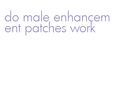 do male enhancement patches work
