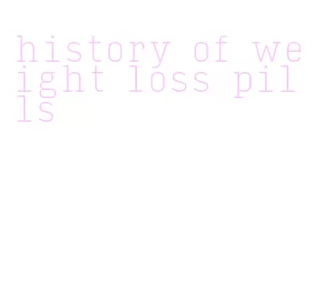history of weight loss pills