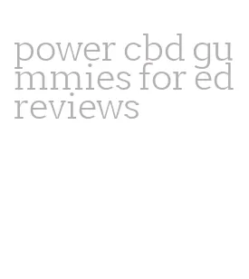 power cbd gummies for ed reviews