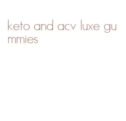 keto and acv luxe gummies
