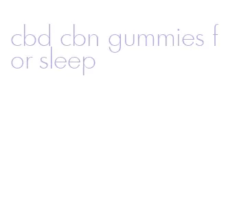 cbd cbn gummies for sleep
