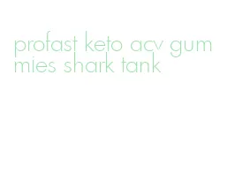 profast keto acv gummies shark tank