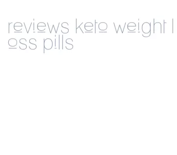 reviews keto weight loss pills