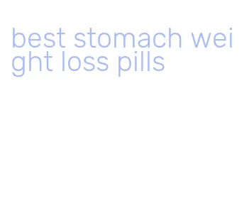 best stomach weight loss pills