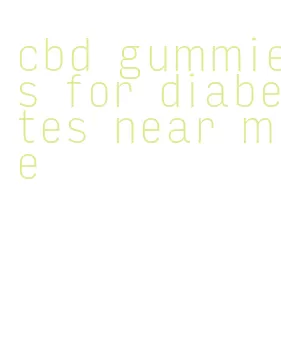 cbd gummies for diabetes near me