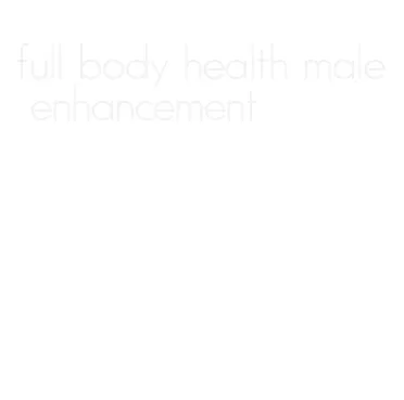 full body health male enhancement