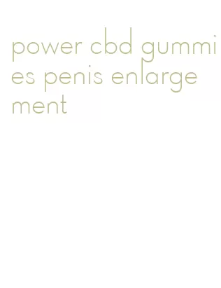 power cbd gummies penis enlargement