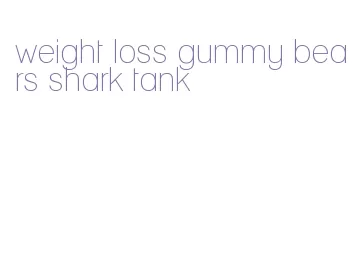 weight loss gummy bears shark tank