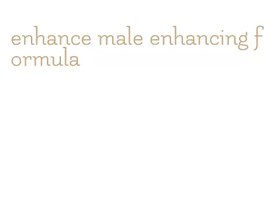 enhance male enhancing formula