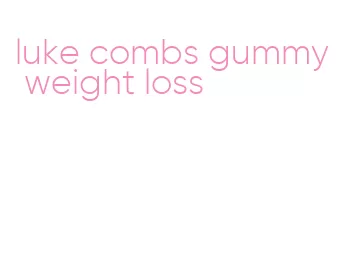 luke combs gummy weight loss