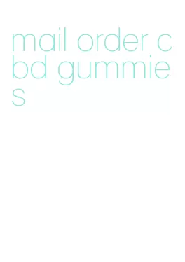 mail order cbd gummies