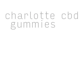 charlotte cbd gummies