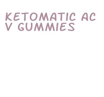 ketomatic acv gummies