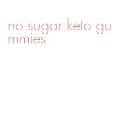 no sugar keto gummies