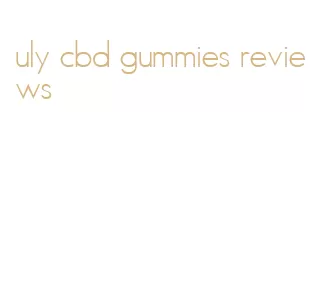 uly cbd gummies reviews