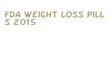 fda weight loss pills 2015