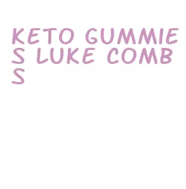 keto gummies luke combs