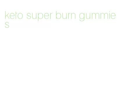 keto super burn gummies