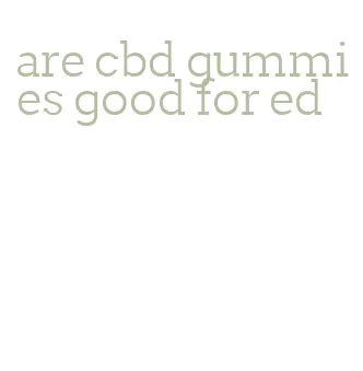 are cbd gummies good for ed