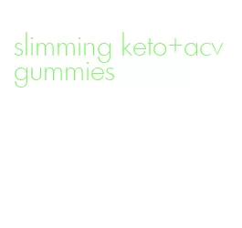 slimming keto+acv gummies