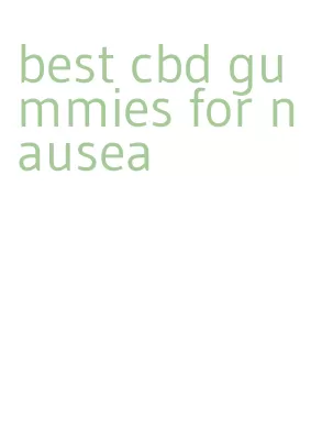 best cbd gummies for nausea