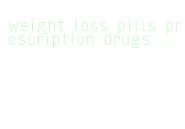 weight loss pills prescription drugs