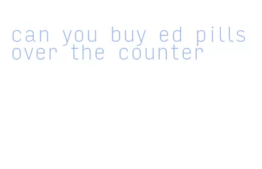 can you buy ed pills over the counter