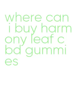 where can i buy harmony leaf cbd gummies