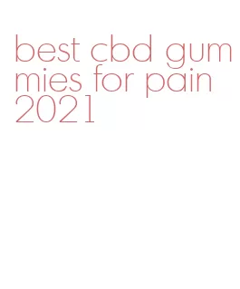 best cbd gummies for pain 2021