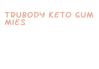 trubody keto gummies