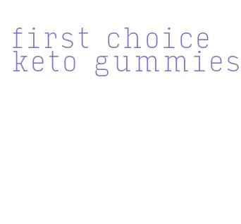 first choice keto gummies