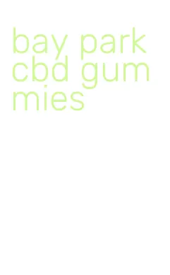 bay park cbd gummies