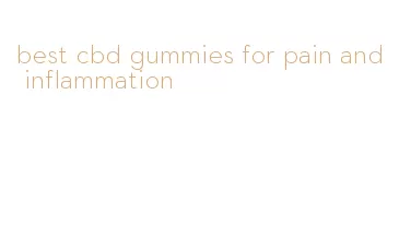 best cbd gummies for pain and inflammation