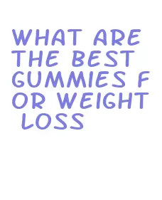 what are the best gummies for weight loss