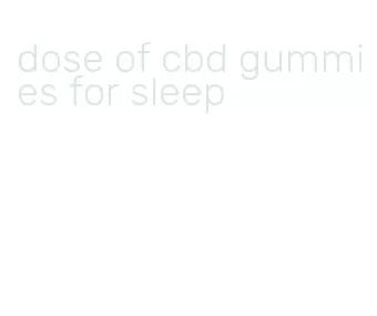 dose of cbd gummies for sleep