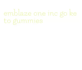 emblaze one inc go keto gummies