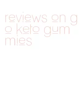 reviews on go keto gummies
