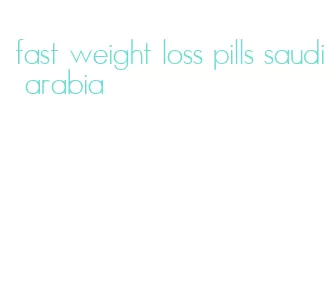fast weight loss pills saudi arabia