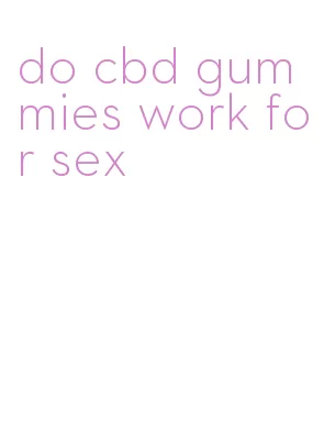 do cbd gummies work for sex