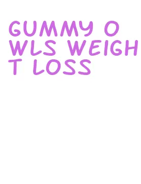 gummy owls weight loss