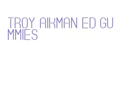 troy aikman ed gummies