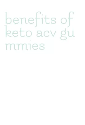 benefits of keto acv gummies