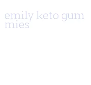 emily keto gummies
