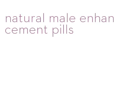natural male enhancement pills
