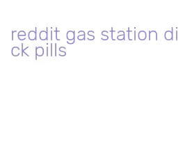 reddit gas station dick pills