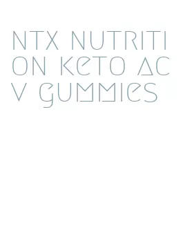 ntx nutrition keto acv gummies