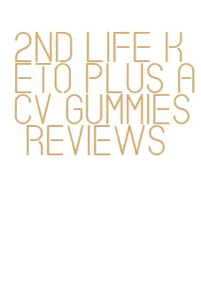 2nd life keto plus acv gummies reviews