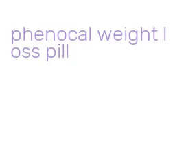 phenocal weight loss pill